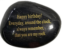 Adult Birthday Gift,"Happy Birthday! Everyday, around the clock, always remember, that you are my rock." Engraved Rock paperweight.