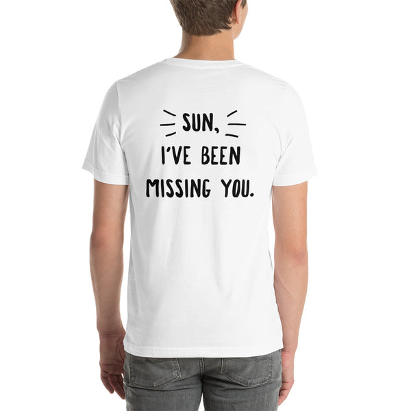 Sun, ive been missing you, Short-Sleeve Unisex T-Shirt